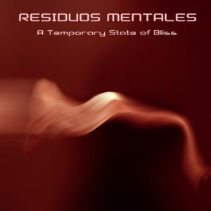 Artwork for "A Temporary State of Bliss" by Residuos Mentales 